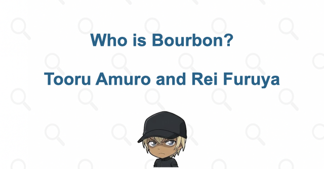 Who Is Bourbon? Tooru Amuro, Rei Furuya, and What He Knows About Conan | Case Closed