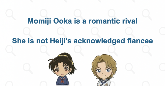 Momiji Ooka is a rival, not Heiji's fiancee