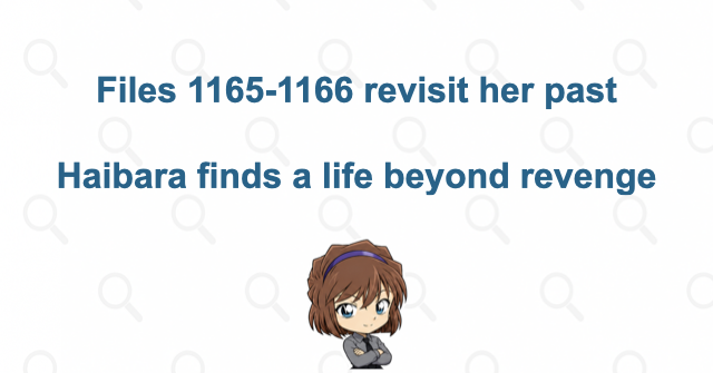 What Files 1165-1166 add to Haibara's past