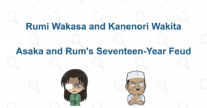 Rumi Wakasa and Kanenori Wakita: Asaka, Rum, and Their 17-Year Feud