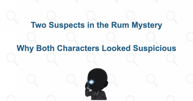 Why were both characters suspected of being Rum?