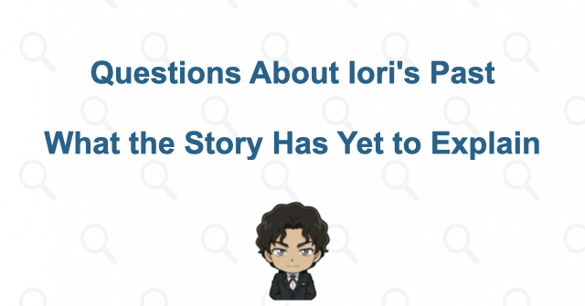 Questions that remain about Iori's past