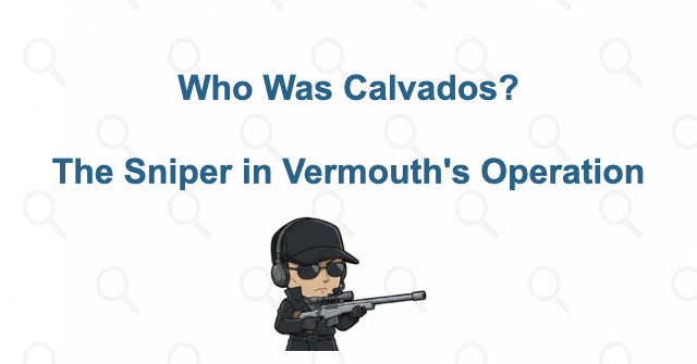 Who Was Calvados? His Death and Connections to Vermouth, Akai, Chianti, and Korn